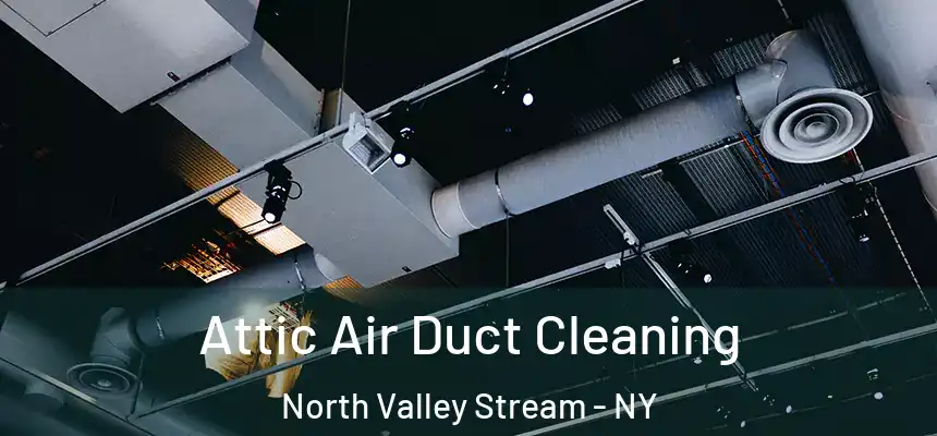  Attic Air Duct Cleaning North Valley Stream - NY