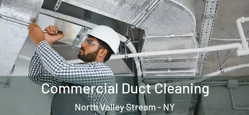  Commercial Duct Cleaning North Valley Stream - NY