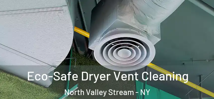  Eco-Safe Dryer Vent Cleaning North Valley Stream - NY