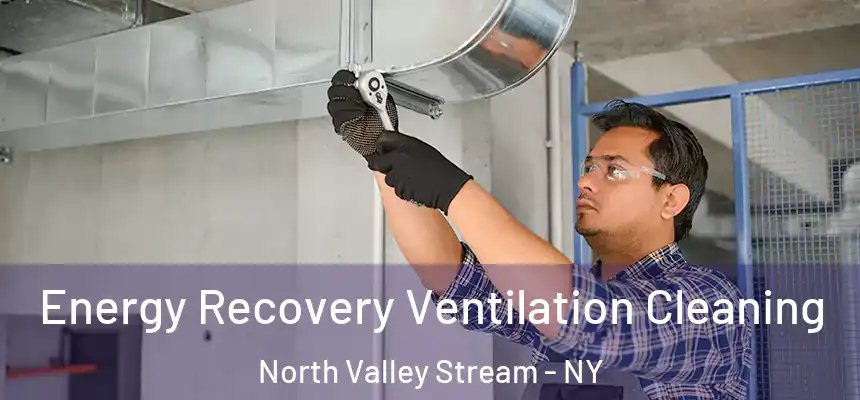  Energy Recovery Ventilation Cleaning North Valley Stream - NY