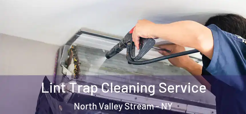  Lint Trap Cleaning Service North Valley Stream - NY