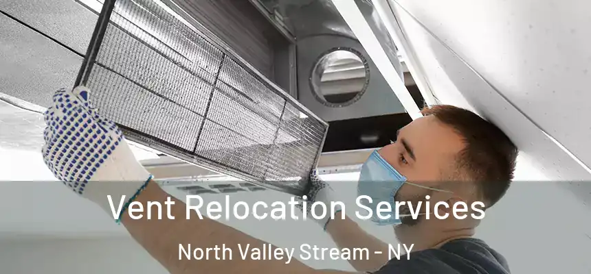  Vent Relocation Services North Valley Stream - NY